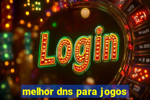 melhor dns para jogos